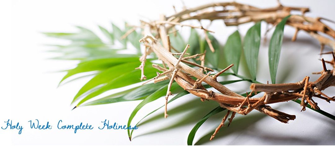 Holy Week: Complete Holiness