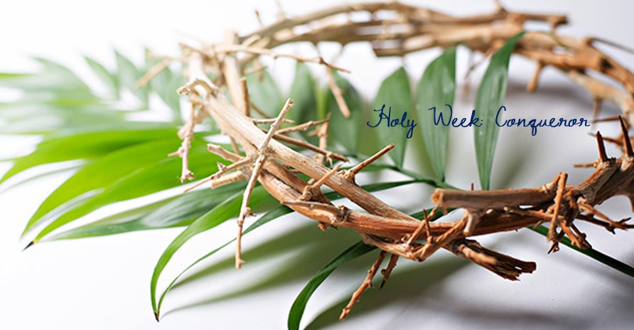 Holy Week: Conqueror