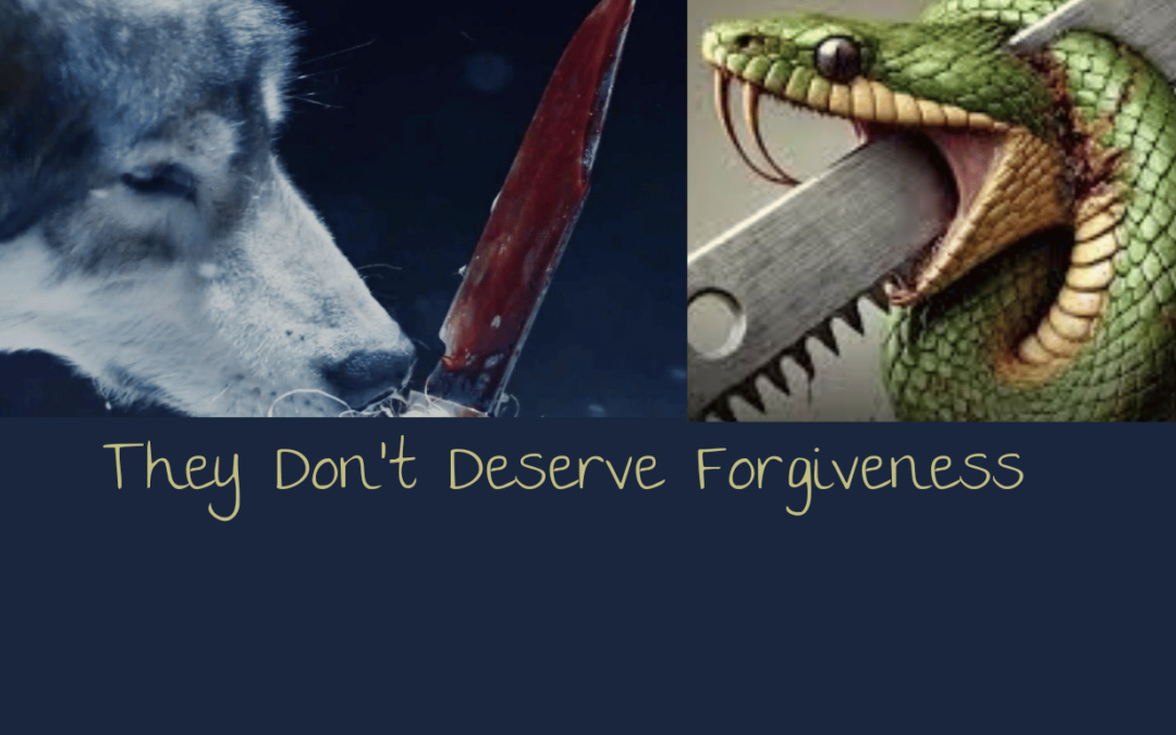 But They Don’t Deserve Forgiveness