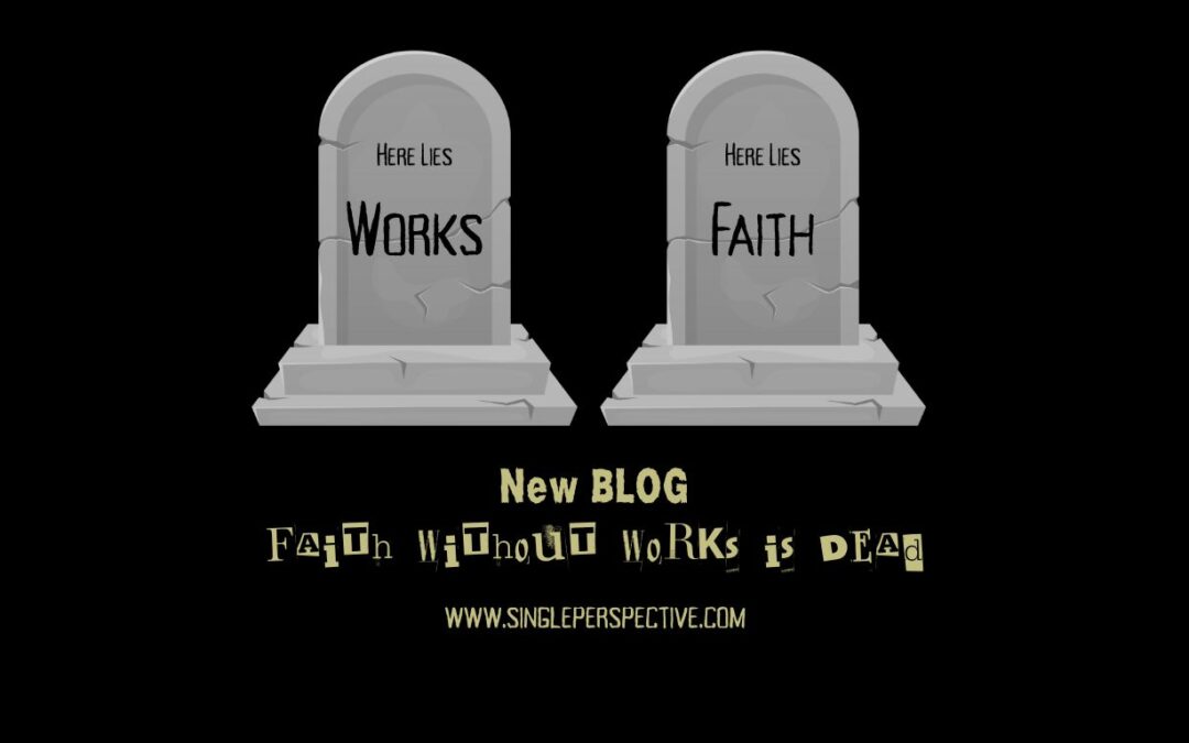 Faith Without Works is Dead